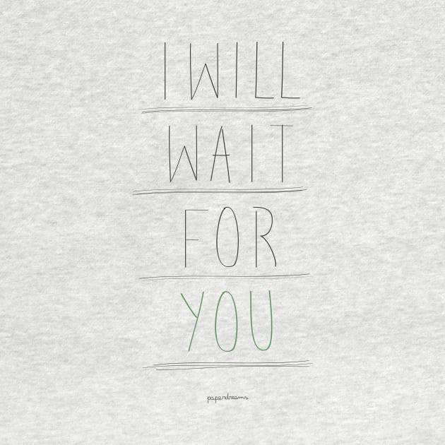 I will wait for you by paperdreams